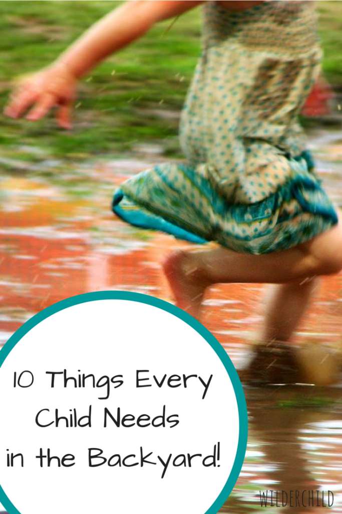 10 Things Every Child Needs in the Backyard